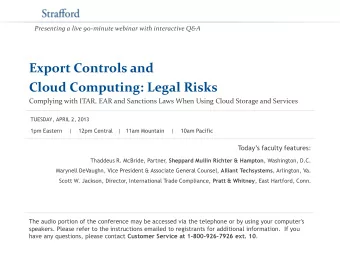 Export Controls and  Cloud Computing: Legal Risks  Complying with ITAR, EAR and Sanctions Laws When