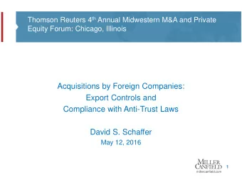 Acquisitions by Foreign Companies:  Export Controls and  Compliance with Anti-Trust Laws  David S.