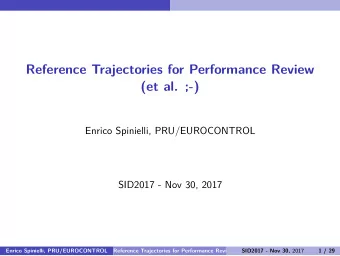 Reference Trajectories for Performance Review  (et al. ;-)  Enrico Spinielli, PRU/EUROCONTROL