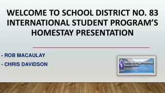WELCOME TO SCHOOL DISTRICT NO. 83 INTERNATIONAL STUDENT PROGRAMS  HOMESTAY PRESENTATION  - ROB