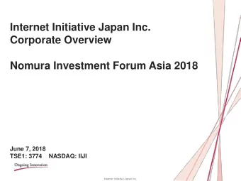 Internet Initiative Japan Inc.  Corporate Overview  Nomura Investment Forum Asia 2018  June 7, 2018