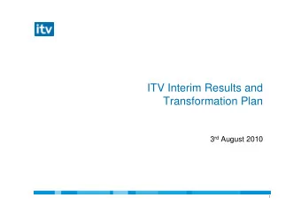 ITV Interim Results and  Transformation Plan 3 rd August 2010  1  Agenda  Year to date
