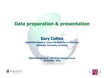Data preparation &amp; presentation  Gary Collins  EQUATOR Network, Centre for Statistics in