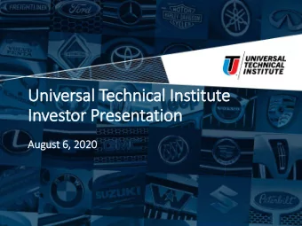 Universal Technical Institute  Inv  nvestor Pres  esen  entation  on  Aug  August 6, 202  2020