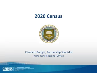 2020 Census  Elizabeth Enright, Partnership Specialist  New York Regional Office  Mission and