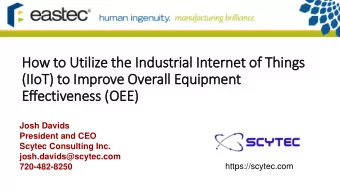 (I  (IIoT) to Im  Improve Overall Equipment  Effectiveness (O  (OEE)  Josh Davids  President and