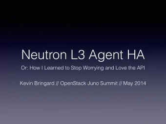 Neutron L3 Agent HA  Or: How I Learned to Stop Worrying and Love the API  Kevin Bringard //