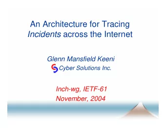 An Architecture for Tracing Incidents across the Internet  Glenn Mansfield Keeni  Cyber Solutions