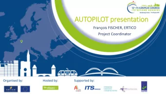 AUTOPILOT presentation  Franois FISCHER, ERTICO  Project Coordinator  This project has received