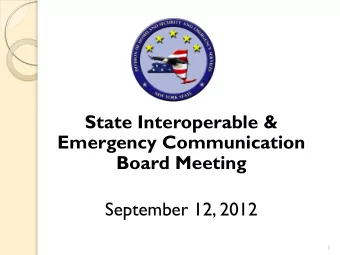 State Interoperable &amp;  Emergency Communication  Board Meeting  September 12, 2012  1  Welcome