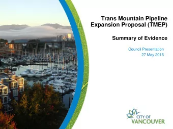 Trans Mountain Pipeline  Expansion Proposal (TMEP)  Summary of Evidence  Council Presentation  27