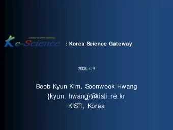 Beob Kyun Kim, S  oonwook Hwang  {kyun, hwang}@  kisti.re.kr  KIS  TI, Korea  Outline  Outline