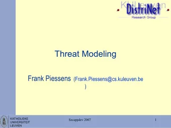 Threat Modeling Frank Piessens (Frank.Piessens@cs.kuleuven.be  )  KATHOLIEKE  Secappdev 2007  1