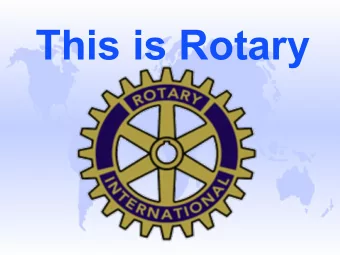 This is Rotary  In the beginning  Rotary Founder  Paul Harris  First Rotary Club organized in