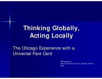 Thinking Globally,  Thinking Globally,  Acting Locally  Acting Locally  The Chicago Experience with