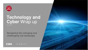 Technology and Cyber Wrap up  Navigating the changing and challenging risk landscape  How to