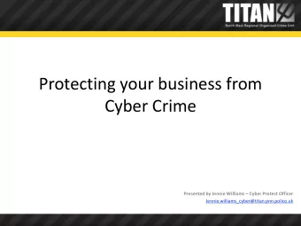 Protecting your business from  Cyber Crime Presented by Jennie Williams  Cyber Protect Officer