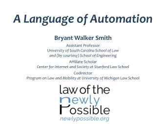A Language of Automation  Bryant Walker Smith  Assistant Professor  University of South Carolina