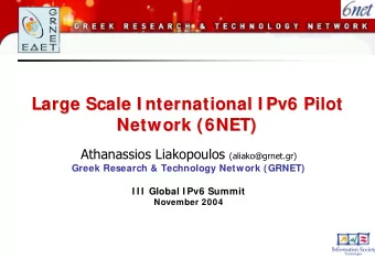 Large Scale I nternational I Pv6 Pilot  Large Scale I nternational I Pv6 Pilot  Network (6NET)