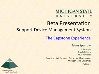 Beta Presentation  iSupport Device Management System  The Capstone Experience  Team Sparrow  John