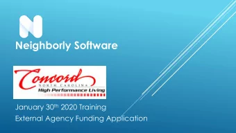 Neighborly Software January 30 th 2020 Training  External Agency Funding Application  Neighborly