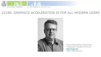23198: GRAPHICS ACCELERATION IS FOR ALL MODERN USERS  Tommy Stylsvig Wrtz Rasmussen  IT