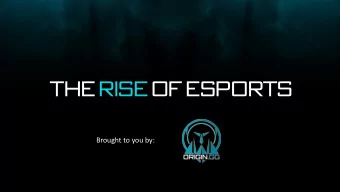 The Rise of Esports  Brought to you by:  What are Esports?  Esports is a form of competition