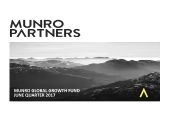 MUNRO GLOBAL GROWTH FUND  JUNE QUARTER 2017  Disclaimer  Neither Munro Asset Management Limited,