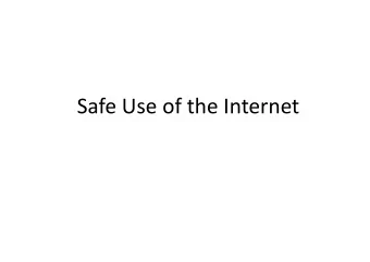 Safe Use of the Internet  The Old Days  Three channels  No videos or DVDs  TV closed down