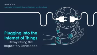 Plugging Into the  Internet of Things  Demystifying the  Regulatory Landscape  1  SPEAKERS  Justine