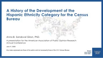 A History of the Development of the  Hispanic Ethnicity Category for the Census  Bureau  Anna B.