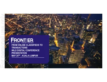 For personal use only  FROM ONLINE CLASSIFIEDS TO  TRANSACTIONS  WILD DIGITAL CONFERENCE