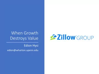 When Growth  Destroys Value  Edion Hysi  edion@wharton.upenn.edu  Zil  illo  low Group Overvie  iew