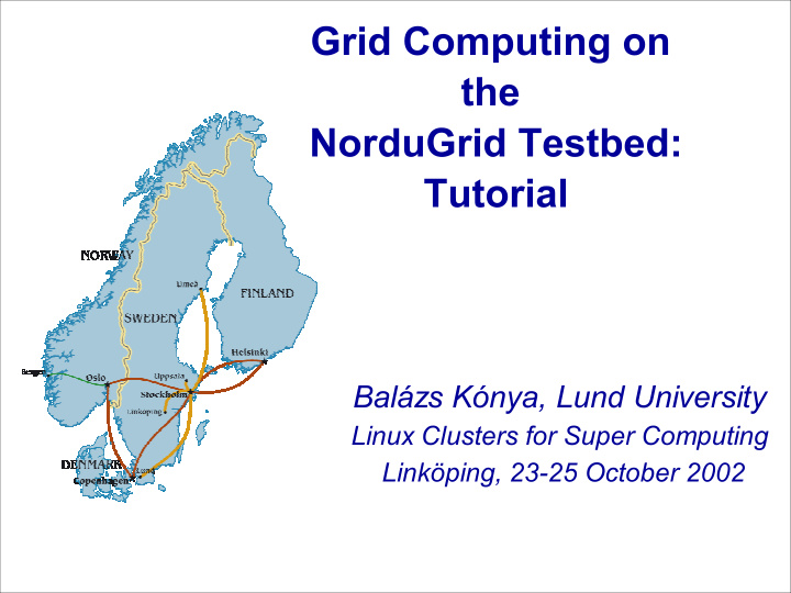 grid computing on the nordugrid testbed tutorial
