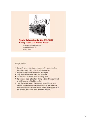 1 The title of my talk is the title of my latest book  Math Education in the US: Still Crazy