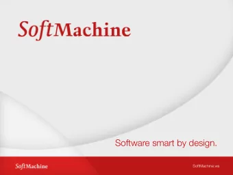 Software smart by design. SoftMachine.ws      1    PAGE   Who We Are  We design,