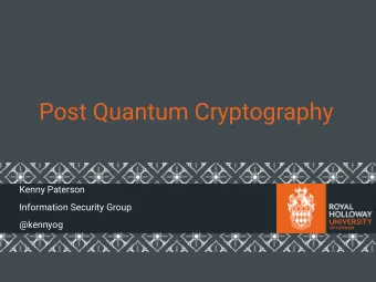 Post Quantum Cryptography  Kenny Paterson  Information Security Group  @kennyog  Lifetime of a Hash