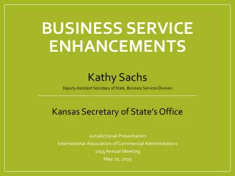 ENHANCEMENTS  Kathy Sachs  Deputy Assistant Secretary of State, Business Services Division  Kansas
