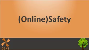 (Online)Safety  What are the dangers?  Always evolving  More embedded  How have they evolved?  1996