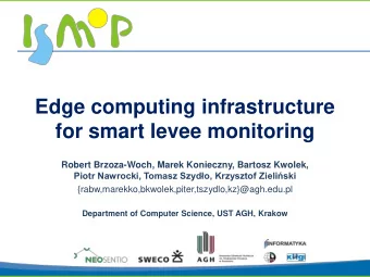 for smart levee monitoring  Robert Brzoza-Woch, Marek Konieczny, Bartosz Kwolek,  Piotr Nawrocki,