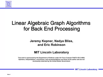 Linear Algebraic Graph Algorithms  Linear Algebraic Graph Algorithms  for Back End Processing  for