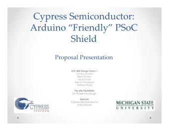 Cypress Semiconductor:  Arduino Friendly PSoC  Shield  Proposal Presentation