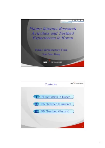 Future Internet Research  Activities and Testbed       Experiences in Korea