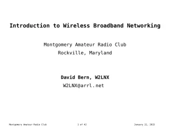 Introduction to Wireless Broadband Networking  Montgomery Amateur Radio Club  Rockville, Maryland