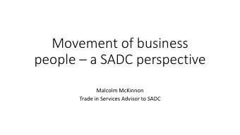 Movement of business  people  a SADC perspective  Malcolm McKinnon  Trade in Services Advisor to