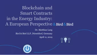 Blockchain and  Smart Contracts  in the Energy Industry:  A European Perspective  Dr. Matthias Lang