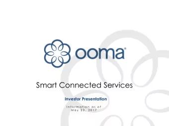 Smart Connected Services  Investor Presentation  I n f o r m a t i o n  a s  o f  M a y  2 3 ,  2 0