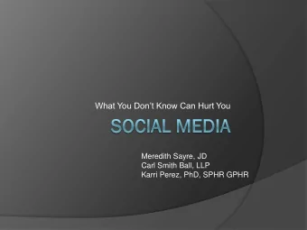 What You Dont Know Can Hurt You  Meredith Sayre, JD  Carl Smith Ball, LLP  Karri Perez, PhD,