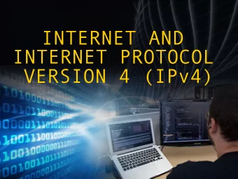 INTERNET AND  INTERNET PROTOCOL  VERSION 4 (IPv4)  Outline  A bit of history  The TCP/IP