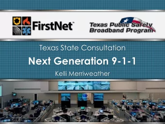 Next Generation 9-1-1  Kelli Merriweather  Overview  Texas 9-1-1 Landscape  CSEC NG9-1-1